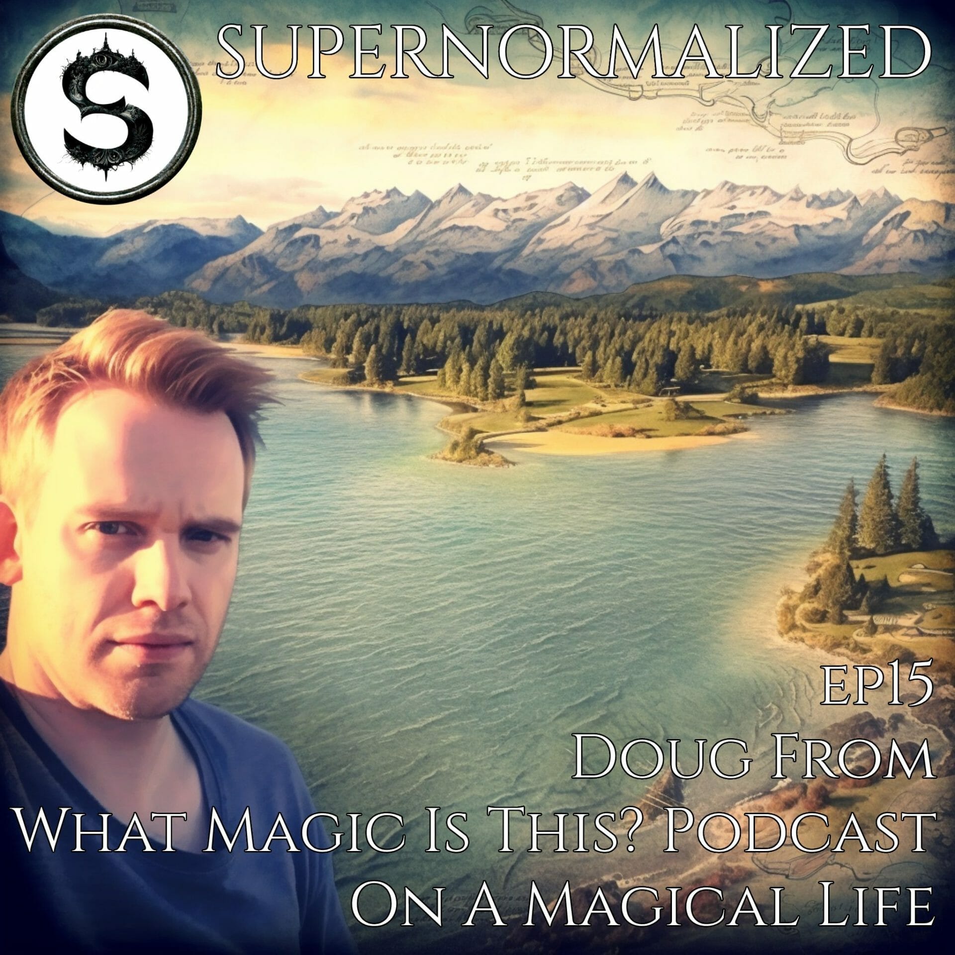 Supernormalized Episode 15 - Doug From What Magic Is This Podcast On A Magical Life