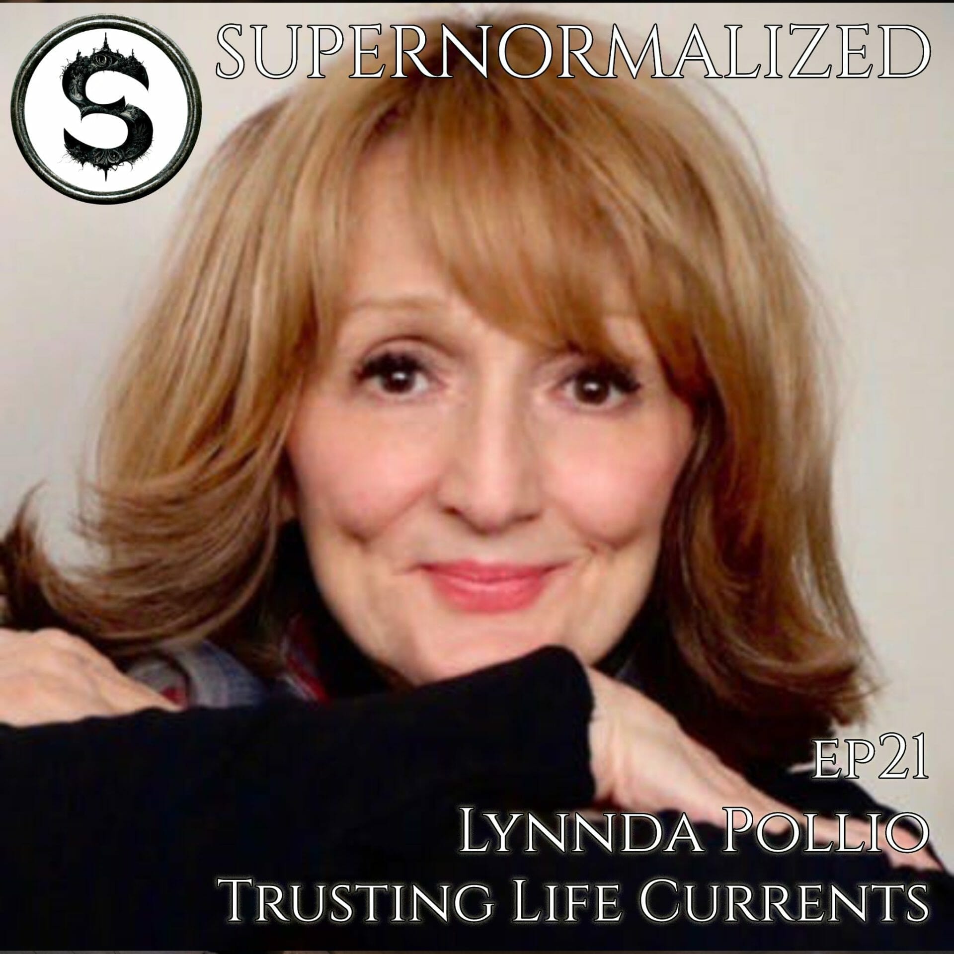 Trusting Life Currents - Lynnda Pollio - Supernormalized Episode 21