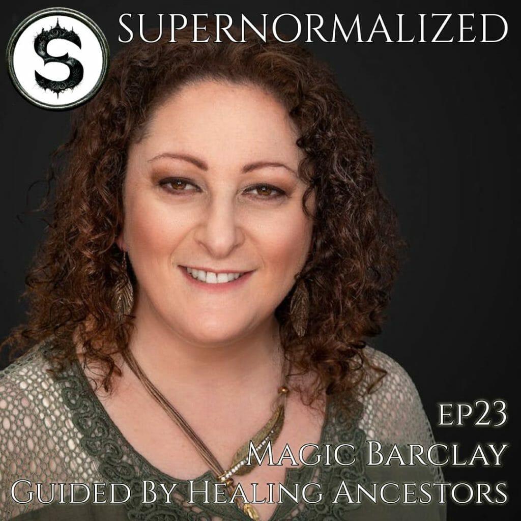 Supernormalized Episode 23 - Magic Barclay Guided By Healing Ancestors