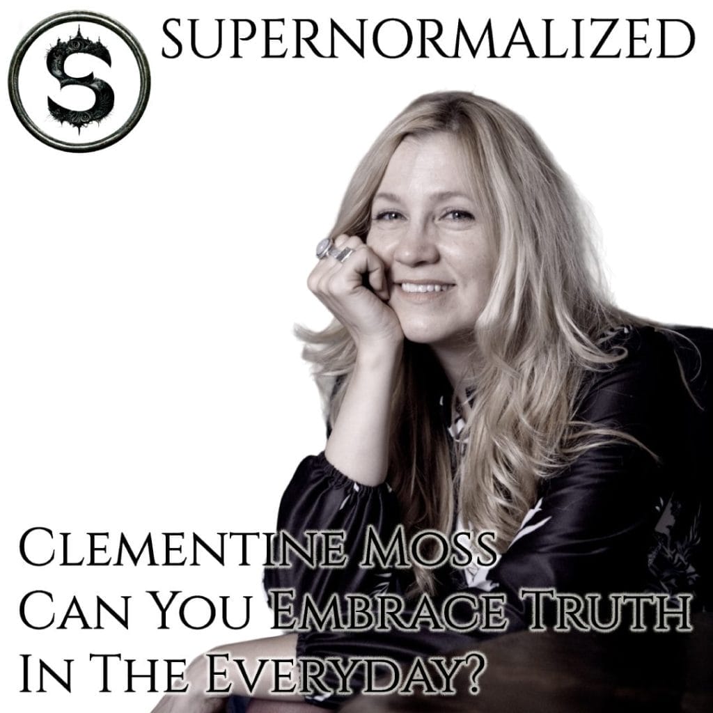 Clementine moss interview - Can you embrace truth in the everyday