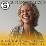 Elizabeth Makepeace Interview How To Live A Synchronous Life