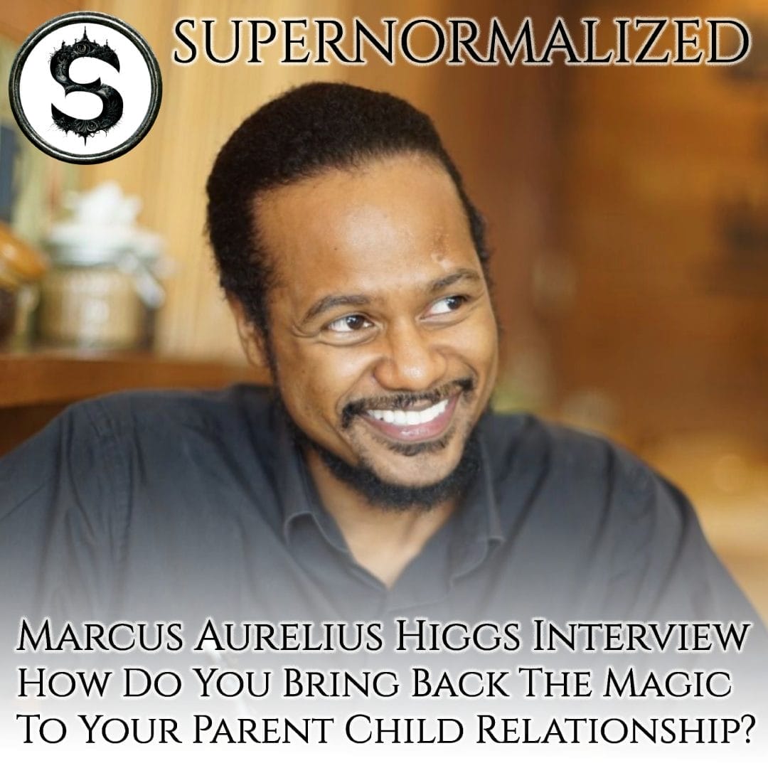 Marcus Aurelius Higgs Interview How Do You Bring Back The Magic To Your Parent Child Relationship