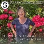 Peggy Lit Interview How Can You Attune To Truth In The Everyday?