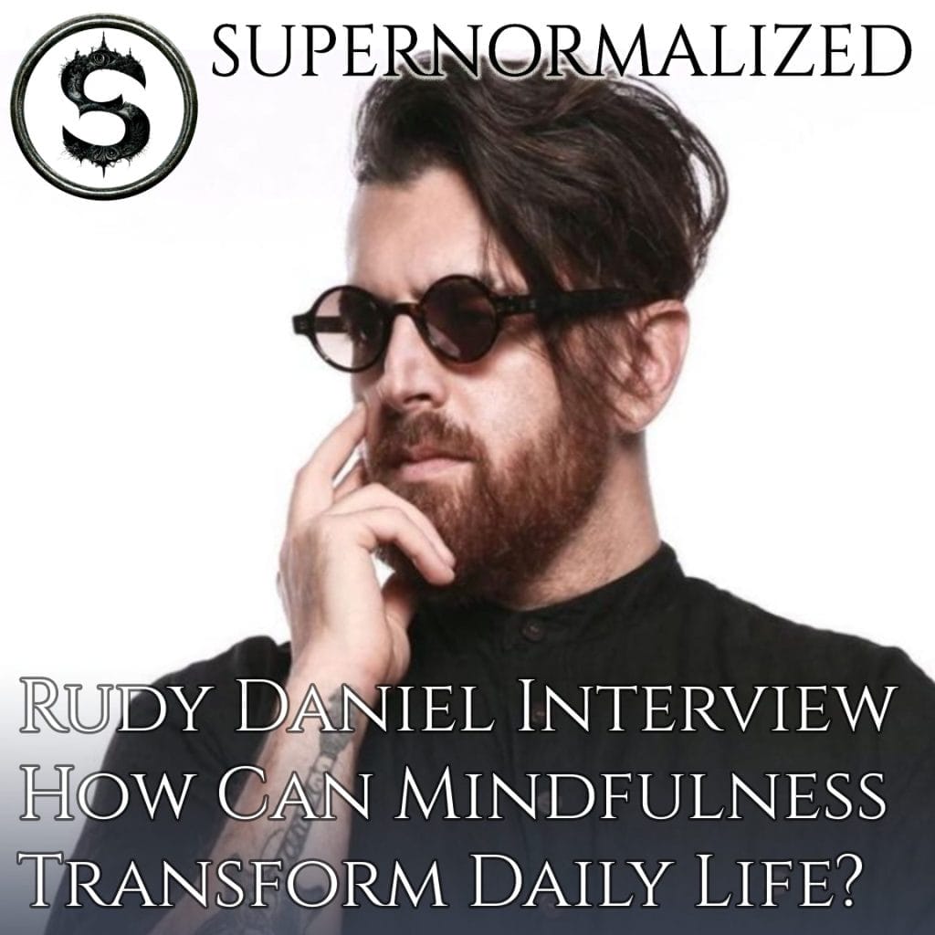Rudy Daniel Interview: How Can Mindfulness Transform Daily Life?