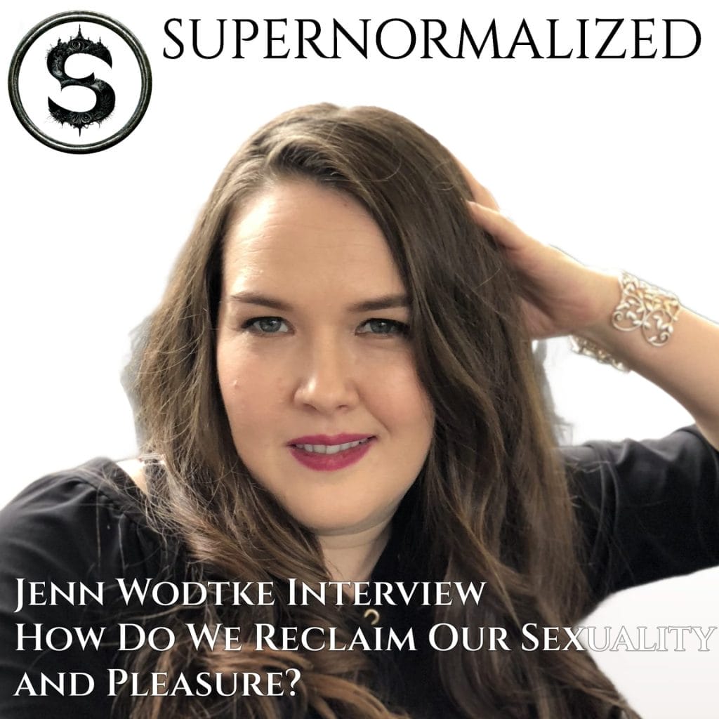 Jenn Wodtke Interview How Do We Reclaim Our Sexuality and Pleasure?