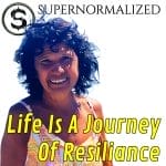 Life Is A Journey Of Resilience Gina Economopoulos