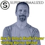meditation, martial arts, mindfulness, Jeff Patterson, Yielding Warrior Method, Supernormalized, podcast, interview, breathwork, Tai Chi, Qigong, personal growth, stress relief, optimal performance, active meditation, lifestyle, resilience, self-improvement, mental health, wellness, daily rituals, spiritual practice