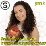 Healing Deep Ancestral Trauma Inna Segal Interview